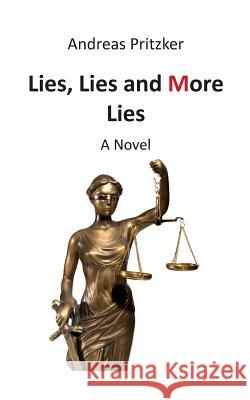 Lies, Lies and More Lies Andreas Pritzker 9783734751271