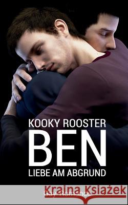 Ben: Liebe am Abgrund Kooky Rooster 9783734751363 Books on Demand