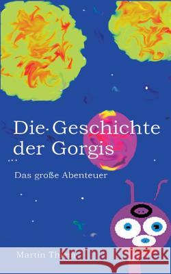 Die Geschichte der Gorgis: Das große Abenteuer Thiem, Martin 9783734753886 Books on Demand