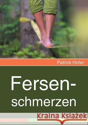 Fersenschmerzen Patrick Hofer 9783734753992