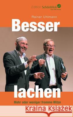 Besser lachen: Mehr oder weniger fromme Witze Uhlmann, Rainer 9783734754357 Books on Demand