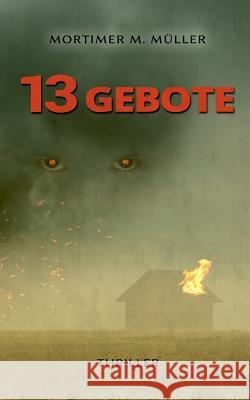13 Gebote Müller, Mortimer M. 9783734756085 Books on Demand