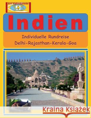 Indien: Individuelle Rundreise - Delhi, Rajasthan, Kerala, Goa A. +. K. Weltenbummler 9783734757822 Books on Demand