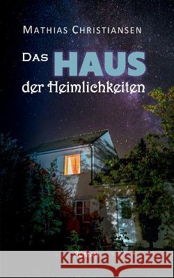 Das Haus der Heimlichkeiten Mathias Christiansen 9783734760037