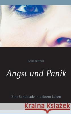 Angst und Panik: Eine Schublade in deinem Leben Borchert, Anne 9783734760556 Books on Demand