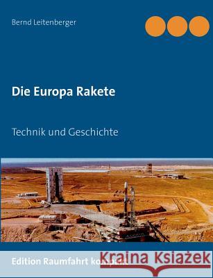 Die Europa Rakete: Technik und Geschichte Leitenberger, Bernd 9783734761010
