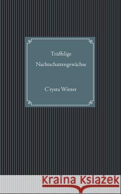 Trüffelige Nachtschattengewächse C'Rysta Winter 9783734761164 Books on Demand