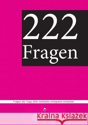 222 Fragen: Fragen, die Topp-20%-Verkäufer erfolgreich einsetzen Hahn, Werner F. 9783734761287