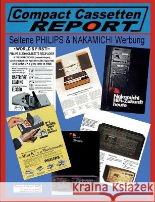 COMPACT CASSETTEN RECORDER REPORT - Seltene PHILIPS & NAKAMICHI Werbung Uwe H. S?ltz Renate S?ltz 9783734762499 Books on Demand