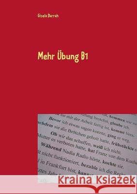 Mehr Übung B1: Kopiervorlagen zur Grammatik, Deutsch als Fremdsprache Darrah, Gisela 9783734763779 Books on Demand