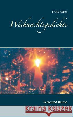 Weihnachtsgedichte: Verse und Reime Weber, Frank 9783734763939 Books on Demand