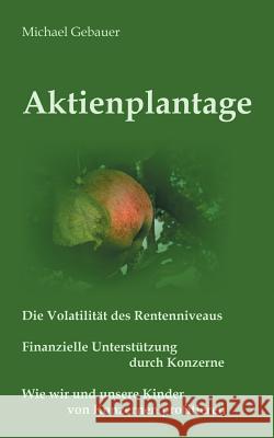 Aktienplantage Michael Gebauer 9783734764769 Books on Demand