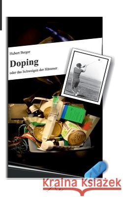 Doping: oder das Schweigen der Hämmer Berger, Hubert 9783734765841