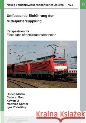 Neues verkehrswissenschaftliches Journal - Ausgabe 13: Umfassende Einführung der Mittelpufferkupplung Ullrich, Martin 9783734766817