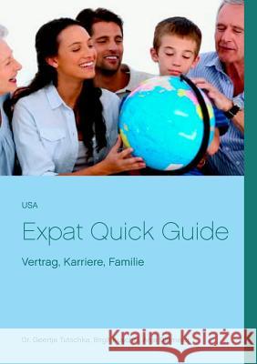 USA Expat Quick Guide: Vertrag, Familie, Karriere Geertje Tutschka, Anja Dittmeier, Birgit Kuschel 9783734766848