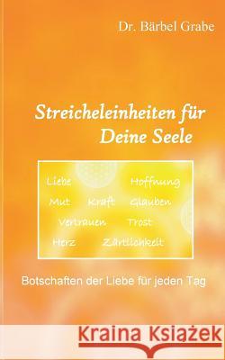 Streicheleinheiten für Deine Seele: Botschaften der Liebe für jeden Tag Grabe, Bärbel 9783734767005