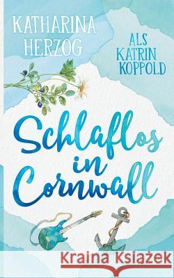 Schlaflos in Cornwall Katrin Koppold, Katharina Herzog 9783734767166