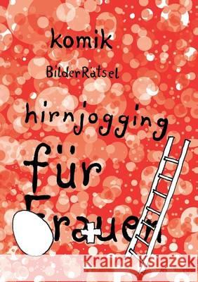 BilderRätsel für Frauen: Komik und Hirnjogging Roloff, Maren 9783734767548 Books on Demand