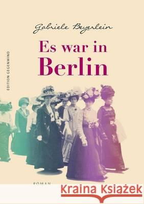 Es war in Berlin: Roman Beyerlein, Gabriele 9783734767944 Books on Demand