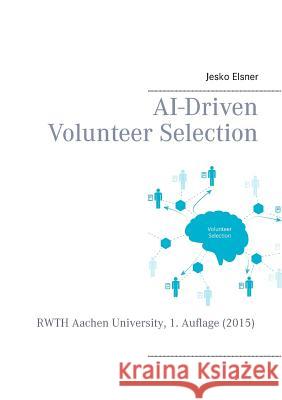 AI-Driven Volunteer Selection Jesko Elsner 9783734767982