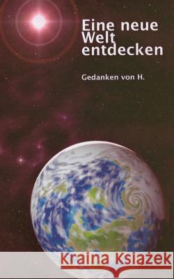 Eine neue Welt entdecken: Gedanken von H. Henri Faas 9783734768415