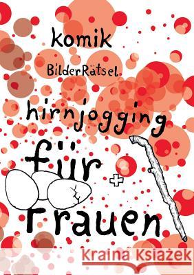 BilderRätsel für Frauen: Komik und Hirnjogging Roloff, Maren 9783734768736 Books on Demand