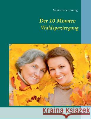 Der 10 Minuten Waldspaziergang: Kurzzeitaktivierung Denis Geier 9783734768743 Books on Demand