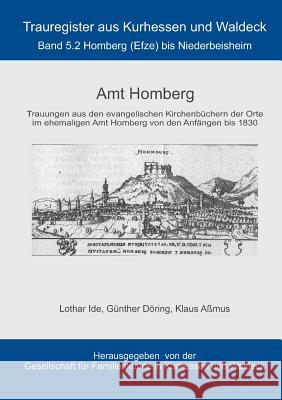 Amt Homberg: Band 5.2 Homberg (Efze) bis Niederbeisheim Lothar Ide, Günther Döring, Klaus Aßmus 9783734771156 Books on Demand