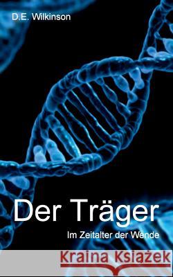 Der Träger D E Wilkinson 9783734771279 Books on Demand