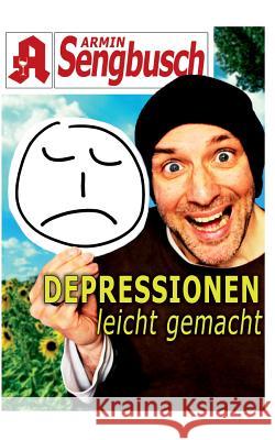 Depressionen leicht gemacht Armin Sengbusch 9783734773266