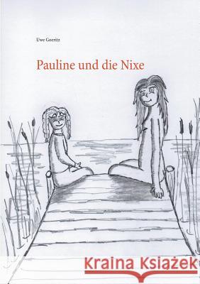 Pauline und die Nixe Uwe Goeritz 9783734773273 Books on Demand