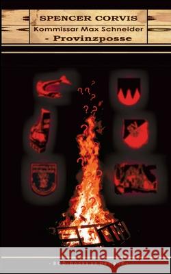 Kommissar Max Schneider - Provinzposse Spencer Corvis 9783734774720