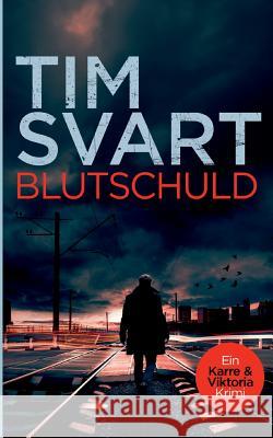 Blutschuld: Ein Karre & Viktoria Krimi Tim Svart 9783734774850 Books on Demand