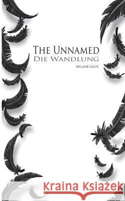 The Unnamed: Die Wandlung Galfe, Melanie 9783734777868 Books on Demand