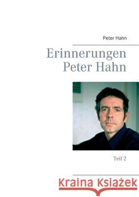 Erinnerungen Peter Hahn: Teil 2 Hahn, Peter 9783734778612