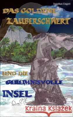 Das goldene Zauberschwert: und die geheimnisvolle Insel Engert, Jonathan 9783734779350 Books on Demand