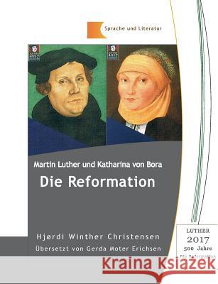 Martin Luther und Katharina von Bora: Die Reformation Hjørdi Winther Christensen 9783734779411