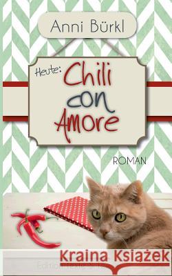 Chili con Amore: Roman Bürkl, Anni 9783734779510 Books on Demand