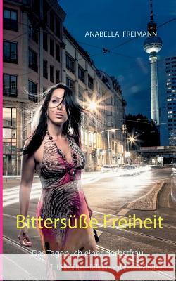 Bittersüße Freiheit: Das Tagebuch einer Herbstfrau Freimann, Anabella 9783734779626