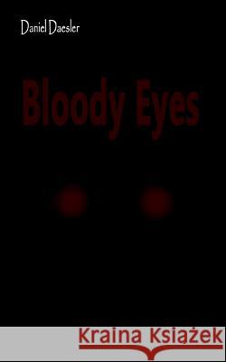 Bloody Eyes Daniel Daesler 9783734780066 Books on Demand