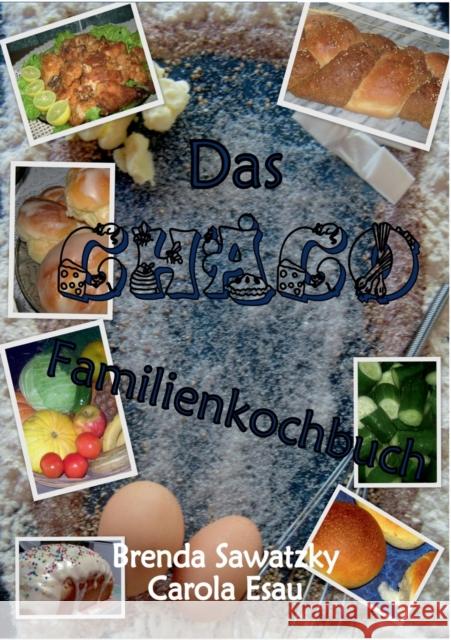 Das Chaco Familienkochbuch Brenda Sawatzky Carola Esau 9783734782619 Books on Demand