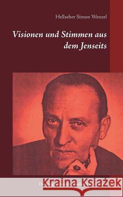 Visionen und Stimmen aus dem Jenseits Simon Wenzel 9783734783371 Books on Demand