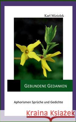 Gebundene Gedanken: Aphorismen, Sprüche und Gedichte Miziolek, Karl 9783734783470 Books on Demand