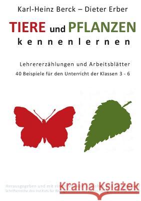 Tiere und Pflanzen kennenelernen: Lehrererzählungen und Arbeitsblätter Berck, Karl-Heinz 9783734783777
