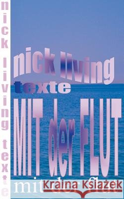 Mit der Flut: Texte Living, Nick 9783734784026