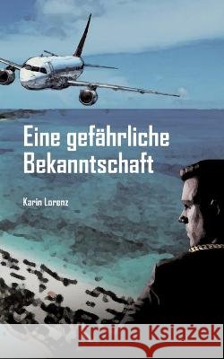 Gef?hrliche Bekanntschaft Karin Lorenz 9783734784057 Books on Demand