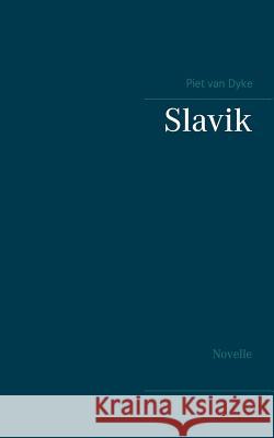 Slavik: Novelle Van Dyke, Piet 9783734784132