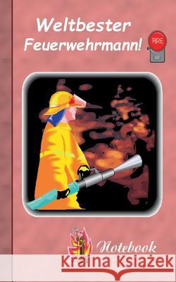Weltbester Feuerwehrmann: Motiv Notizbuch, Notebook, Einschreibbuch, Tagebuch, Kritzelbuch im praktischen Pocketformat Taane, Theo Von 9783734787591 Books on Demand