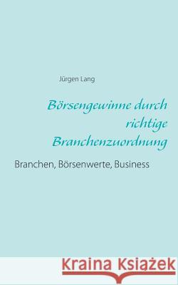 Börsengewinne durch richtige Branchenzuordnung: Branchen, Börsenwerte, Business Lang, Jürgen 9783734788666