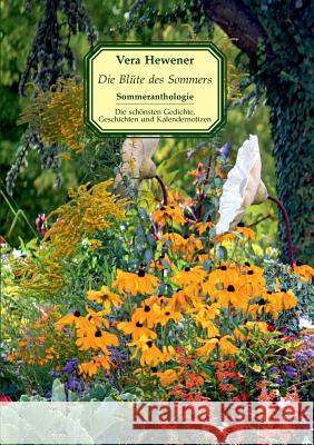 Die Blüte des Sommers: Sommeranthologie Hewener, Vera 9783734789540 Books on Demand